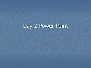 Day 2 Power Point