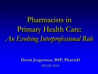 Pharmacists in Primary Health Care: An Evolving Interprofessional Role