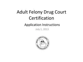 Adult Felony Drug Court Certification