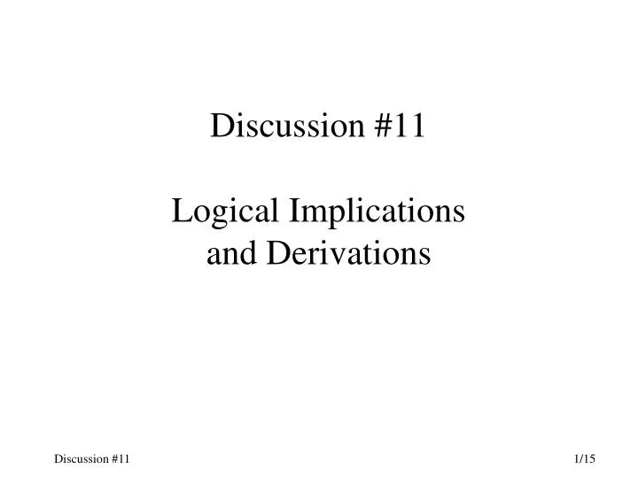 discussion 11 logical implications and derivations