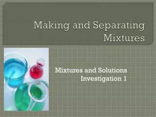 Making and Separating Mixtures