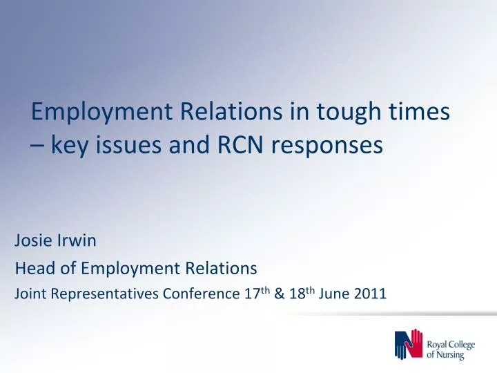 employment relations in tough times key issues and rcn responses