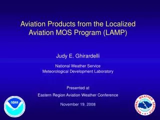 Aviation Products from the Localized Aviation MOS Program (LAMP) Judy E. Ghirardelli