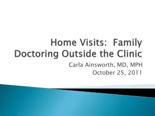 Home Visits: Family Doctoring Outside the Clinic