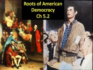 Roots of American Democracy Ch 5.2