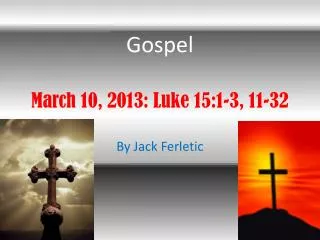 March 10, 2013: Luke 15:1-3, 11-32