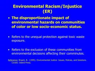 Environmental Racism/Injustice (ER)