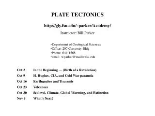 PLATE TECTONICS http://gly.fsu.edu/~parker/Academy/ Instructor: Bill Parker