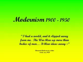 Modernism 1900 - 1950