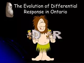 The Evolution of Differential Response in Ontario