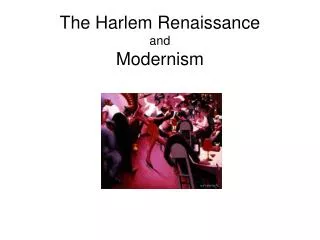 The Harlem Renaissance and Modernism