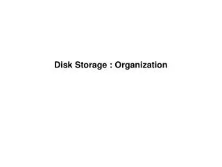 Disk Storage : Organization