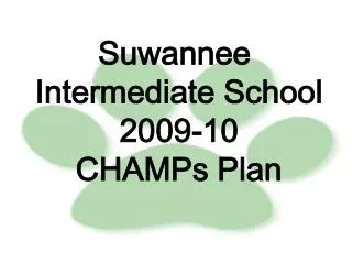 Suwannee Intermediate School 2009-10 CHAMPs Plan