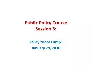 Public Policy Course Session 3: