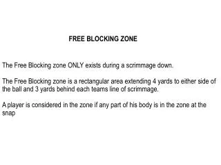 The Free Blocking zone ONLY exists during a scrimmage down.