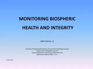 MONITORING BIOSPHERIC HEALTH AND INTEGRITY John Cairns, Jr.