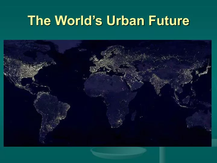 the world s urban future