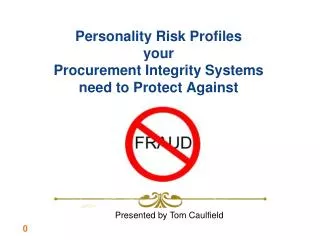 Personality Risk Profiles your Procurement Integrity Systems need to Protect Against