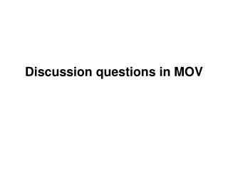 Discussion questions in MOV