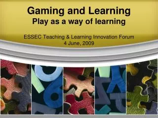 Gaming and Learning Play as a way of learning