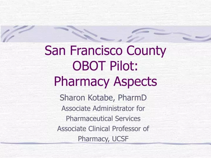 san francisco county obot pilot pharmacy aspects