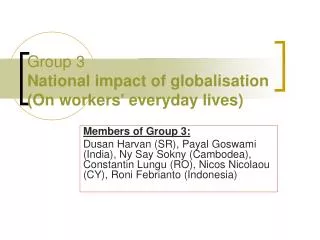 Group 3 National impact of globalisation (On workers' everyday lives)