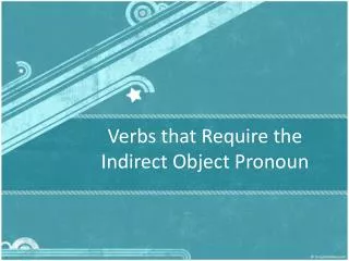 Verbs that R equire the Indirect Object Pronoun