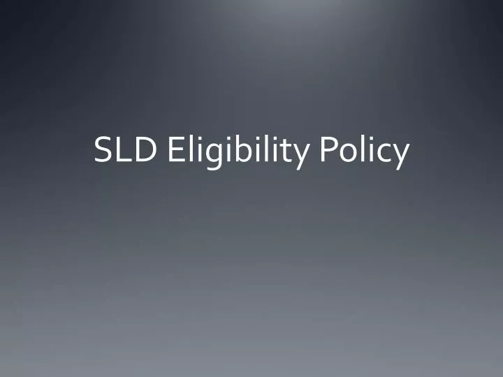 sld eligibility policy