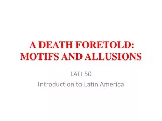 A DEATH FORETOLD: MOTIFS AND ALLUSIONS
