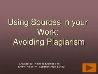 Using Sources in your Work: Avoiding Plagiarism