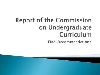 Report of the Commission on Undergraduate Curriculum