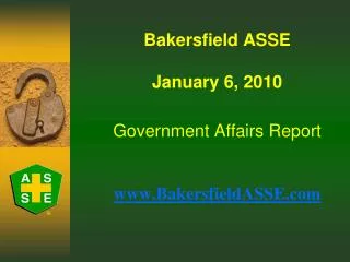 Bakersfield ASSE January 6, 2010 Government Affairs Report www.BakersfieldASSE.com