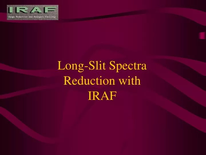 long slit spectra reduction with iraf