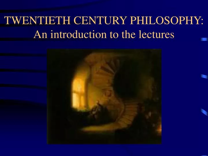 twentieth century philosophy an introduction to the lectures