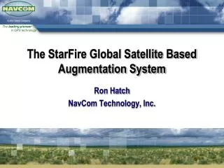 The StarFire Global Satellite Based Augmentation System