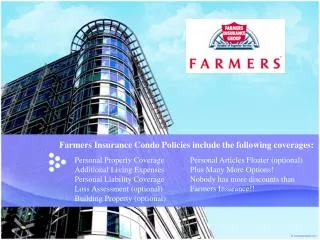 Farmers Insurance Condo Policies include the following coverages :