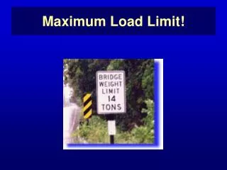 Maximum Load Limit!