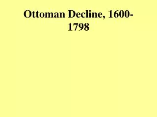 Ottoman Decline, 1600-1798