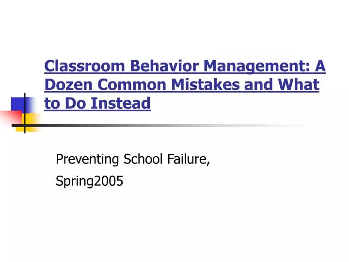 classroom behavior management a dozen common mistakes and what to do instead