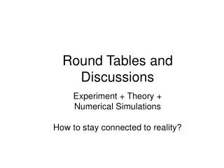 Round Tables and Discussions