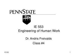 IE 553 Engineering of Human Work Dr. Andris Freivalds Class #4
