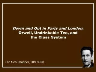 Down and Out in Paris and London : Orwell, Undrinkable Tea, and the Class System