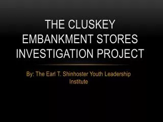 The Cluskey Embankment stores investigation project