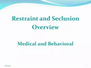 Restraint and Seclusion Overview Medical and Behavioral