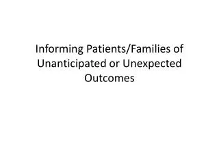 Informing Patients/Families of Unanticipated or Unexpected Outcomes