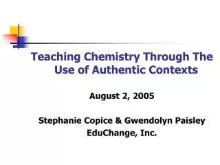 Teaching Chemistry Through The Use of Authentic Contexts August 2, 2005