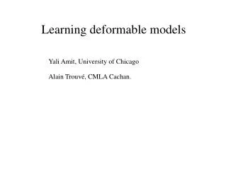 Learning deformable models