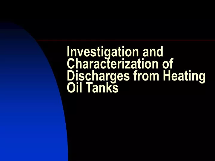 investigation and characterization of discharges from heating oil tanks