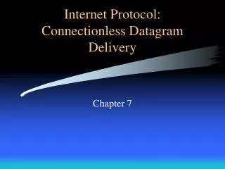 Internet Protocol: Connectionless Datagram Delivery