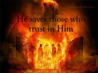 He saves those who trust in Him